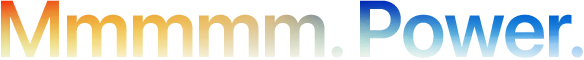 Headline “Mmmmm. Power.” spelled with 5 Ms, orange to blue gradient